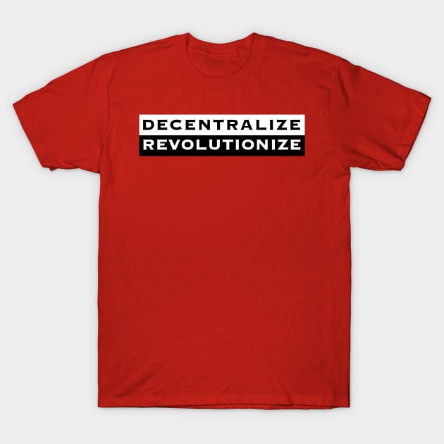 Decentralize Revolutionize (alt) T-Shirt by SubtleSplit